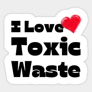 I Heart Toxic Waste Sticker